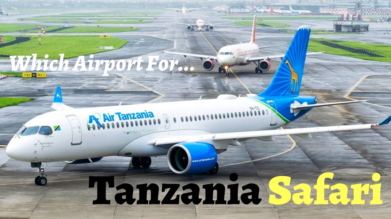 Which Airport for Tanzania Safari